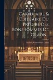 Cartulaire & Obituaire Du Prieuré Des Bonshommes De Craon...