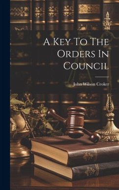 A Key To The Orders In Council - Croker, John Wilson