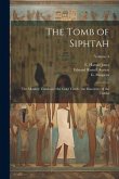 The Tomb of Siphtah: The Monkey Tomb and the Gold Tomb; the Discovery of the Tombs; Volume 4