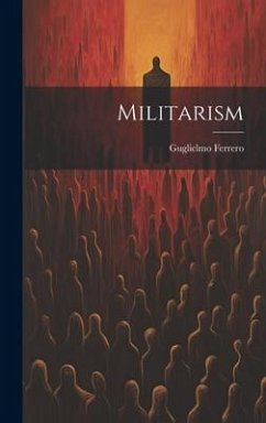 Militarism - Ferrero, Guglielmo