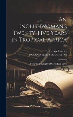 Cover An Englishwoman's Twenty-Five Years in Tropical Africa: Being the Biography of Gwen Elen Lewis