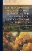 Lettres communes analysées d'après les registres dits d'Avignon et du Vatican Volume Introduction