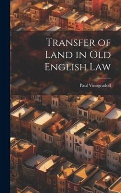 Transfer of Land in Old English Law - Vinogradoff, Paul