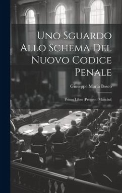 Uno Sguardo Allo Schema Del Nuovo Codice Penale: Primo Libro (Progetto Mancini) - Bosco, Giuseppe Maria