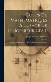 Cours De Mathématiques À L'usage De L'ingénieur Civil: Géométrie Descriptive: Traité De La Coupe Des Pierres...