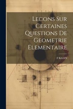 Lecons Sur Certaines Questions De Geometrie Elementaire - Klein, F.