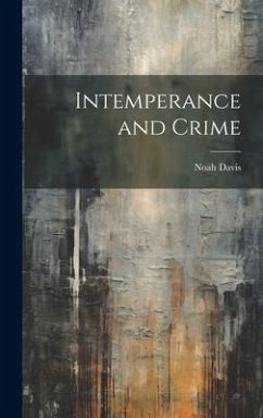 Intemperance and Crime - Davis, Noah