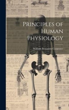 Principles of Human Physiology - Carpenter, William Benjamin