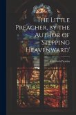 The Little Preacher, by the Author of 'stepping Heavenward'