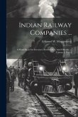 Indian Railway Companies ...: A Hand-book For Investors, Stockbrokers, And Officials ..., Volume 3, Part 4