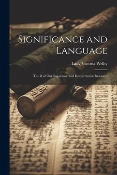 Significance and Language: The # of Our Expressive and Interpretative Resource - Welby, Lady Victoria