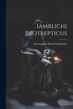 Iamblichi Protrepticus - Pistelli, Iamblichus Ermenegildo