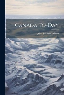 Canada To-Day - Hobson, John Atkinson