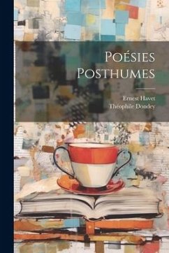 Poésies Posthumes - Havet, Ernest; Dondey, Théophile