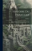 Histoire Du Paraguay; Volume 1