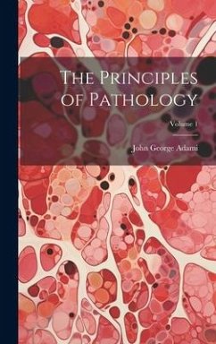 The Principles of Pathology; Volume 1 - Adami, John George