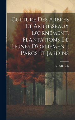 Cover Culture Des Arbres Et Arbrisseaux D'ornement, Plantations De Lignes D'ornement, Parcs Et Jardins