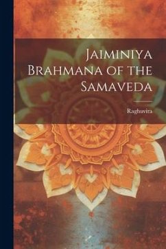 Jaiminiya Brahmana of the Samaveda - Raghuvira, Raghuvira