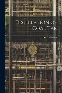 Distillation of Coal Tar - Wilsnack, G. C.