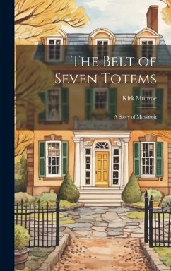 The Belt of Seven Totems: A Story of Massasoit - Munroe, Kirk