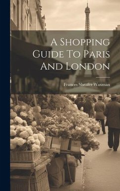 A Shopping Guide To Paris And London - Sheafer, Waxman Frances