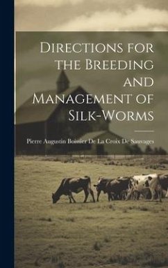 Directions for the Breeding and Management of Silk-Worms