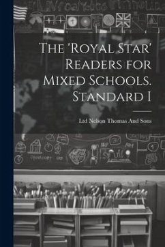 The 'Royal Star' Readers for Mixed Schools. Standard I - Thomas Nelson & Sons
