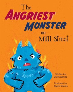 The Angriest Monster on Mill Street - Sparks, Sarah