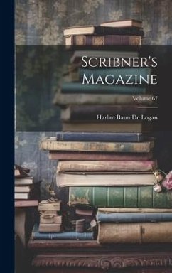 Scribner's Magazine; Volume 67 - De Logan, Harlan Baun