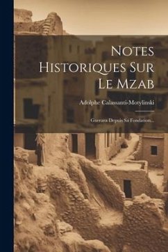 Notes Historiques Sur Le Mzab: Guerara Depuis Sa Fondation... - Calassanti-Motylinski, Adolphe