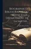 Biographie Et Bibliographie Du Maine Et Du Département De La Sarthe...