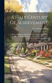 A Half Century Of Achievement: A Book Commemorating The Fiftieth Anniversary Of The Establishment By F.p.sheldon, In 1870, Of The Firm Now Known As F