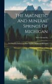 The Magnetic And Mineral Springs Of Michigan: To Which Is Prefixed An Essay On The Climate Of Michigan