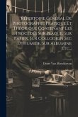 Répertoire Général De Photographie Pratique Et Théorique Contenant Les Procédés Sur Plaque, Sur Papier, Sur Collodion Sec Et Humide, Sur Albumine Etc.