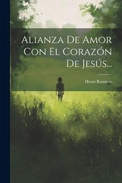 Alianza De Amor Con El Corazón De Jesús... - Ramière, Henri