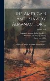 The American Anti-slavery Almanac, for ...: Calculated for Boston, New York, and Pittsburgh ..; Volume 1844
