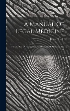 A Manual Of Legal Medicine: For The Use Of Practitioners And Students Of Medicine And Law - Herold, Justin