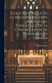 Eloge Historique De La Soeur Marguerite Bourgeoys, Fondatrice De La Congrégation De Villemarie En Canada