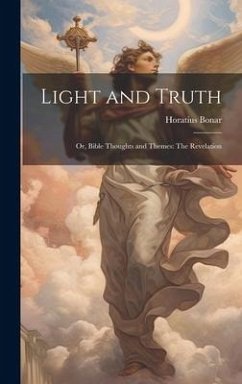 Light and Truth: Or, Bible Thoughts and Themes: The Revelation - Bonar, Horatius