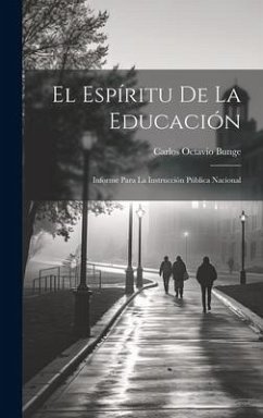 El espíritu de la educación; informe para la instrucción pública nacional - Bunge, Carlos Octavio