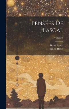 Pensées de Pascal; Volume 1 - Pascal, Blaise; Havet, Ernest