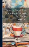 Pearls From The Golden Streams, Ed. By W. Hawkins