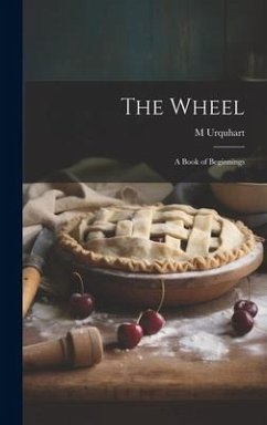 The Wheel: A Book of Beginnings - Urquhart, M.