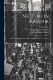 Seedtime in Kashmir: A Memoir of W.J. Elmslie by His Widow and W. B. Thomson