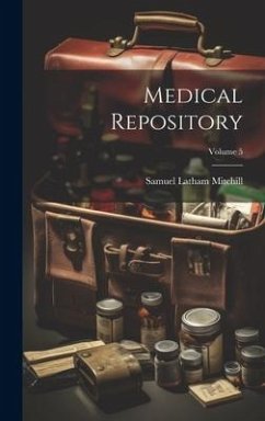 Medical Repository; Volume 5 - Mitchill, Samuel Latham