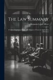 The Law Summary: A Collection of Legal Tracts On Subjects of General Application in Business