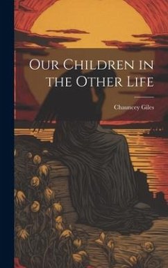 Our Children in the Other Life - Giles, Chauncey