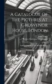 A Catalogue Of The Pictures At Grosvenor House, London: With Etchings From The Whole Collection