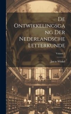 De Ontwikkelingsgang Der Nederlandsche Letterkunde; Volume 2 - Winkel, Jan Te