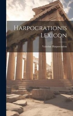 Harpocrationis Lexicon - Harpocration, Valerius